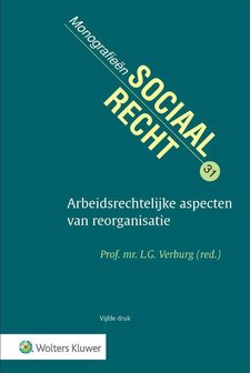 9789013157505 | Monografieen sociaal recht 31 - Arbeidsrechtelijke aspecten van reorganisatie