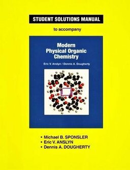 9781891389368 | Student Solutions Manual for Modern Physical Organic Chemistry
