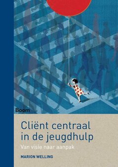 Cli&euml;nt centraal in de jeugdhulp | 9789024407934