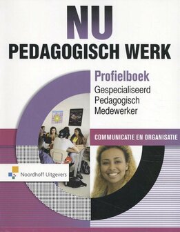 9789001888107 | NU Pedagogisch Werk Profielboek GPM -Communicatie en Organisatie Gespecialiseerd pedagogisch medewerker. Communicatie en Organisatie Profielboek