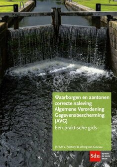 9789012402729 | Waarborgen en aantonen correcte naleving Algemene Verordening Gegevensbescherming (AVG)