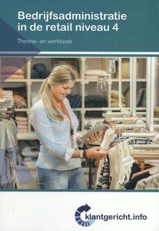9789037254983 | Klantgericht - Bedrijfsadministratie in de retail Niveau 4 Theorie- en werkboek